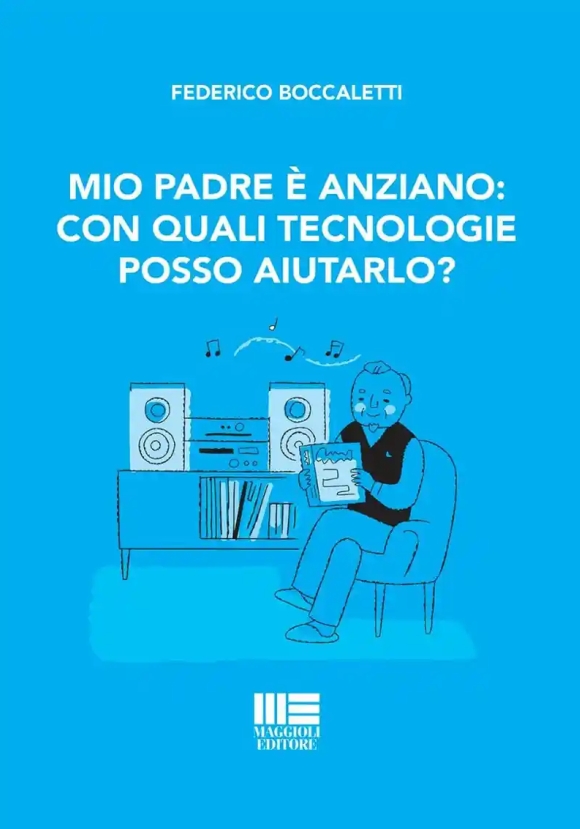 Mio Padre E' Anziano: Con Quali Tecnologie Posso Aiutarlo?