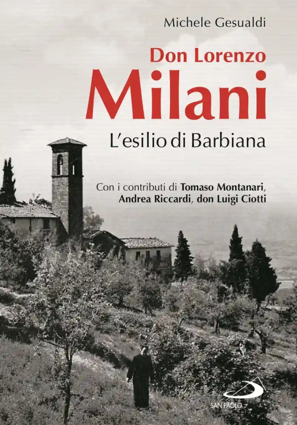 Don Lorenzo Milani. L'esilio Di Barbiana