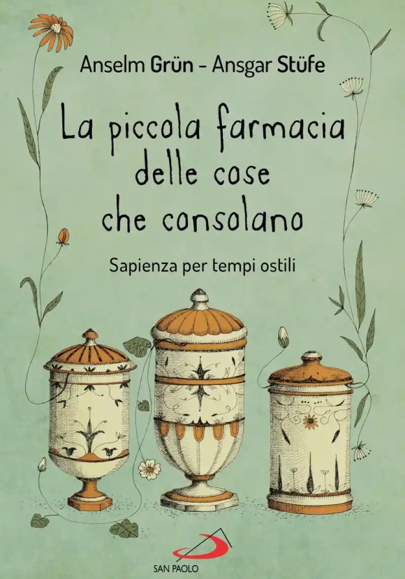 Piccola Farmacia Delle Cose Che Consolano. Sapienza Per Tempi Ostili (la)