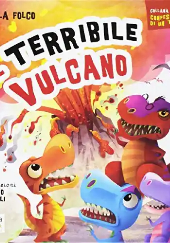 Confessioni T.rex Terribile Vulcano