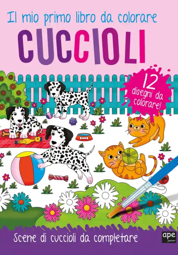 Cuccioli. Il Mio Primo Libro Da Colorare. Scene Di Cuccioli Da Colorare. Ediz. Illustrata