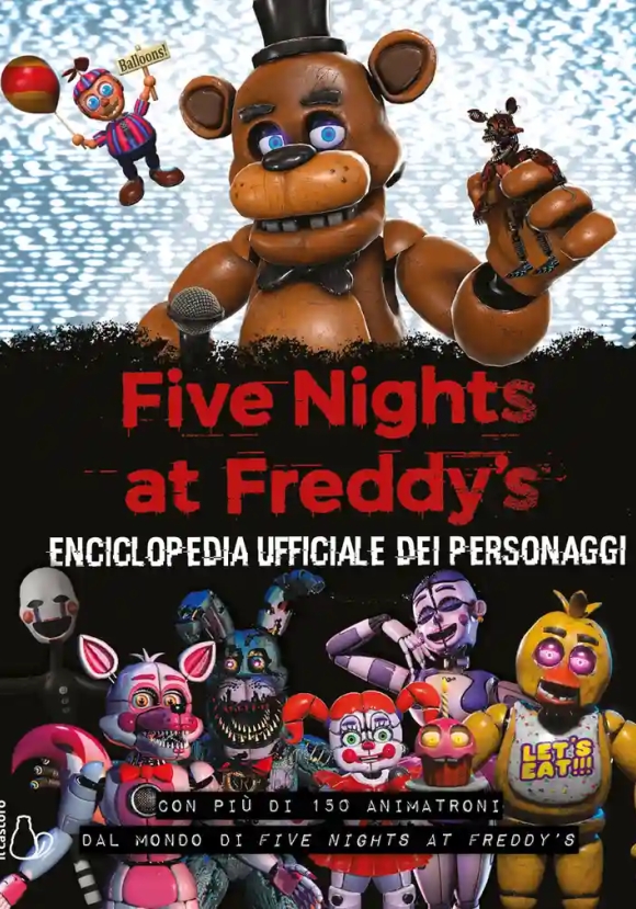 L'enciclopedia Dei Personaggi. Five Nights At Freddy's