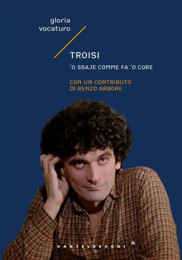 Troisi. 'o Ssaje Comme Fa 'o Core