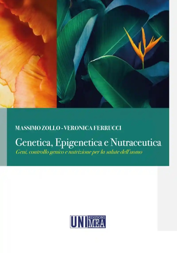 Genetica, Epigenetica E Nutraceutica. Geni, Controllo Genico E Nutrizione Per La Salute Dell'uomo