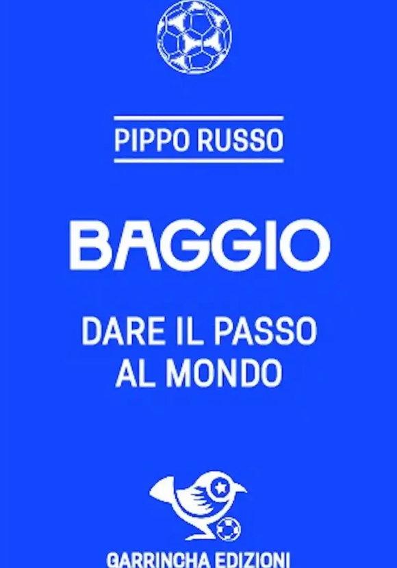 Baggio. Dare Il Passo Al Mondo