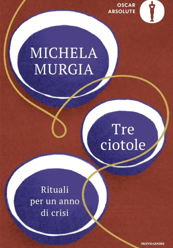 Tre Ciotole. Rituali Per Un Anno Di Crisi