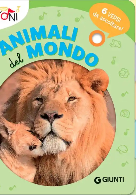 Animali Del Mondo. 6 Versi Da Ascoltare! Primi Suoni. Ediz. A Colori