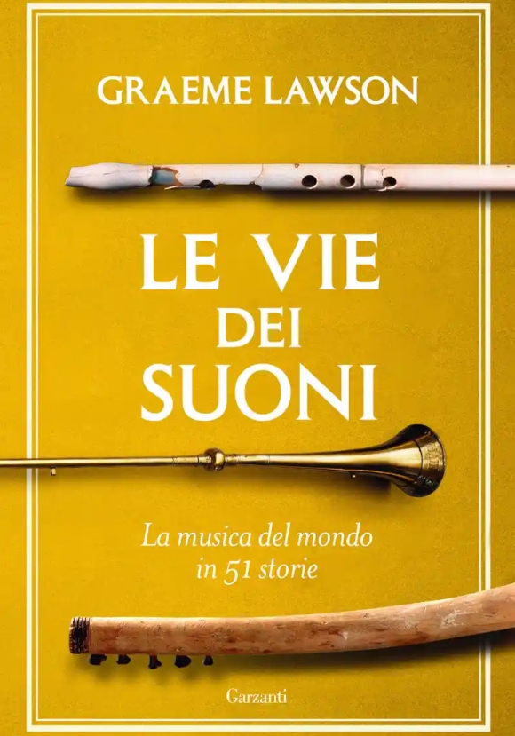 Vie Dei Suoni. La Musica Del Mondo In 50 Storie (le)