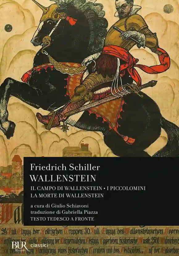 Wallenstein: Il Campo Di Wallenstein-i Piccolomini-la Morte Di Wallenstein. Testo Originale A Fronte