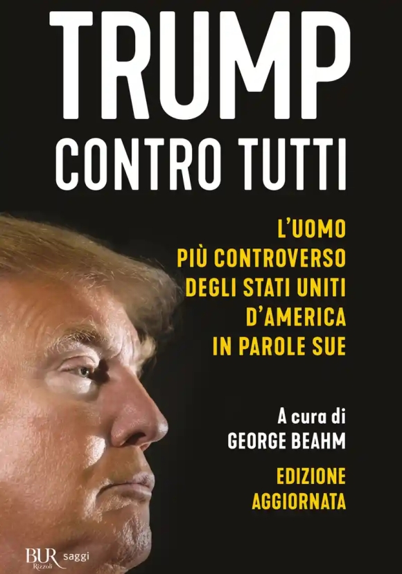 Trump Contro Tutti. Le Parole E Le Idee Che Infiammano La Politica Americana