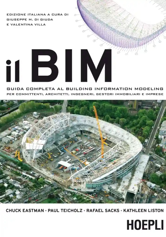 Bim. Guida Completa Al Building Information Modeling Per Committenti, Architetti, Ingegneri, Gestori