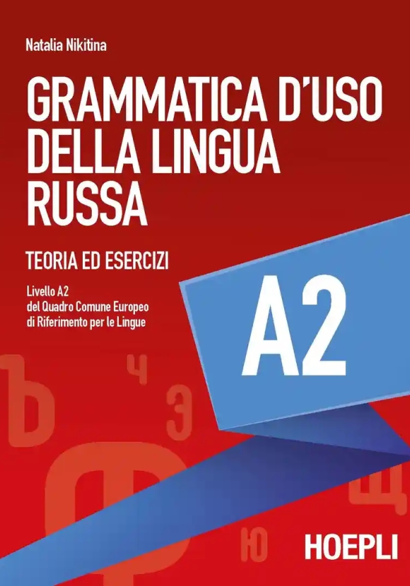 Grammatica D'uso Della Lingua Russa. Teoria Ed Esercizi. Livello A2