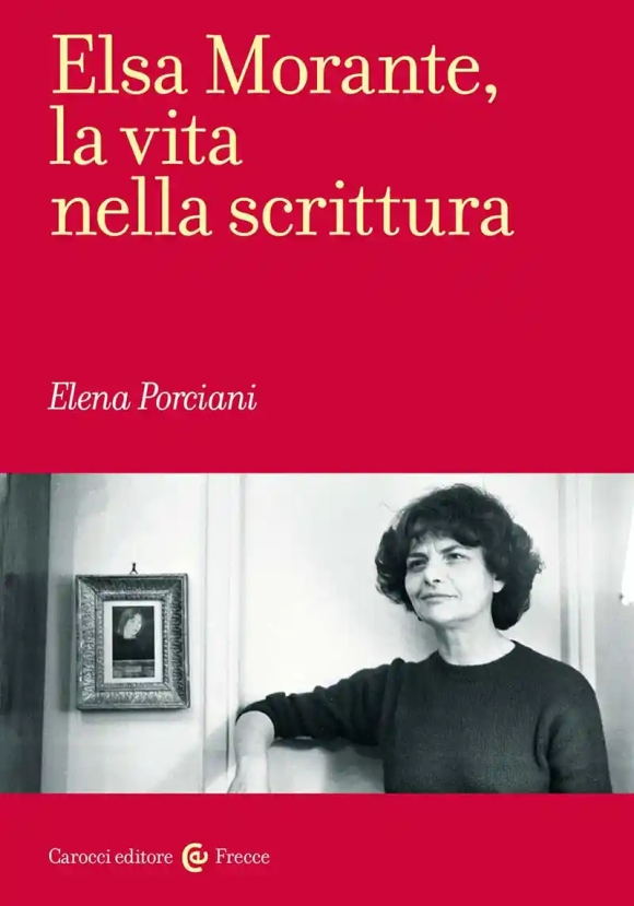 Elsa Morante, La Vita Nella Scrittura