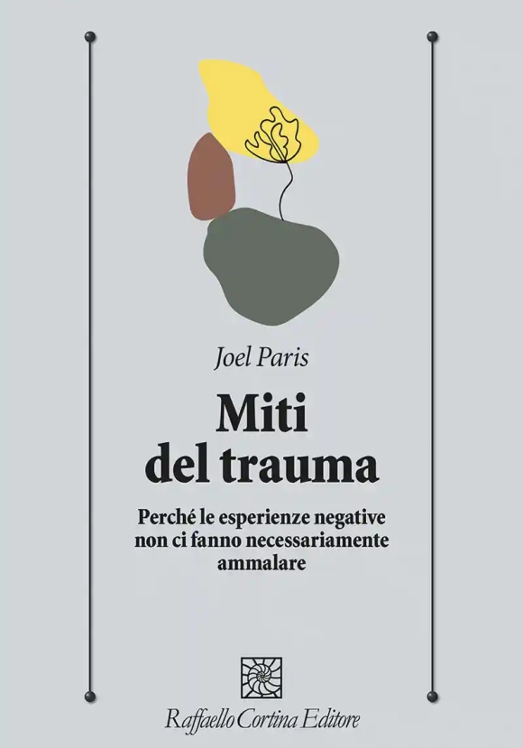 Miti Del Trauma. Perch? Le Esperienze Negative Non Ci...