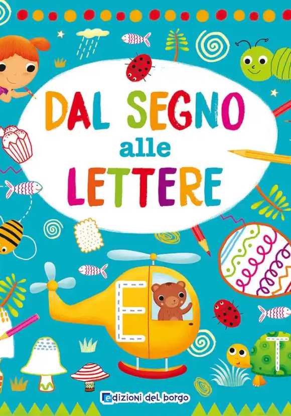 Dal Segno Alle Lettere. Ediz. A Colori