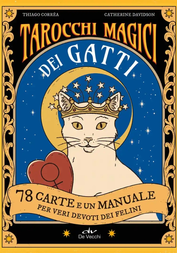 Tarocchi Magici Dei Gatti. 78 Carte E Un Manuale Per Veri Devoti Dei Felini. Ediz. A Colori. Con 78 