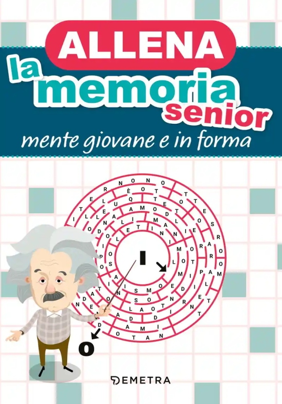 Allena La Memoria Senior. Mente Giovane E In Forma