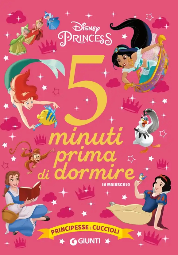 Principesse E Cuccioli. Disney Princess. 5 Minuti Prima Di Dormire. In Maiuscolo. Ediz. A Colori