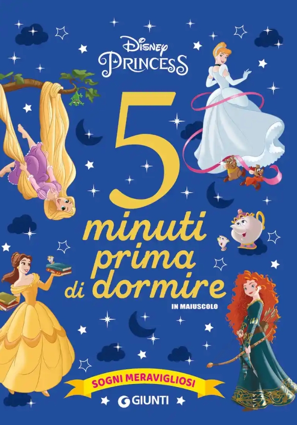 Sogni Meravigliosi. Disney Princess. 5 Minuti Prima Di Dormire. In Maiuscolo. Ediz. A Colori