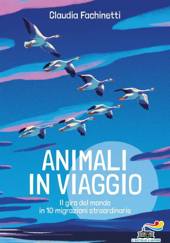 Animali In Viaggio. Il Giro Del Mondo In 12 Migrazioni Straordinarie