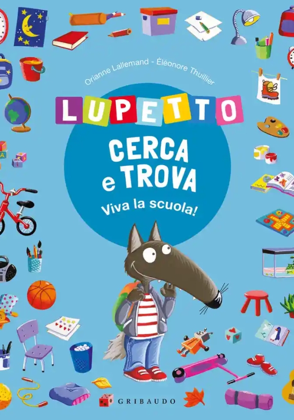 Lupetto Cerca E Trova. Viva La Scuola! Amico Lupo. Ediz. A Colori