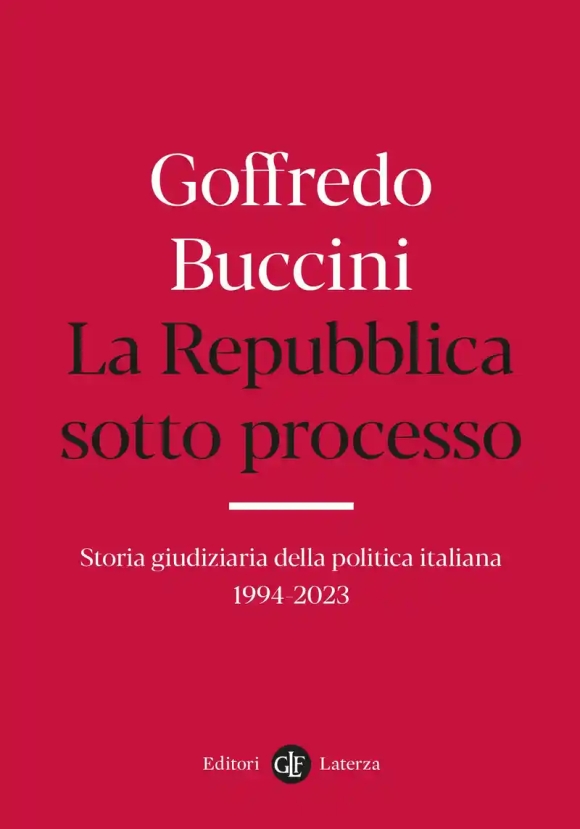 Repubblica Sotto Processo. Storia Giudiziaria Della Politica Italiana 1994-2023 (la)