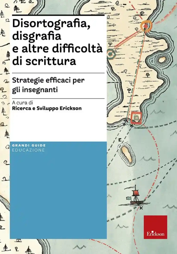 Disortografia, Disgrafia E Altre Difficolt? Di Scrittura. Strategie Efficaci Per Gli Insegnanti