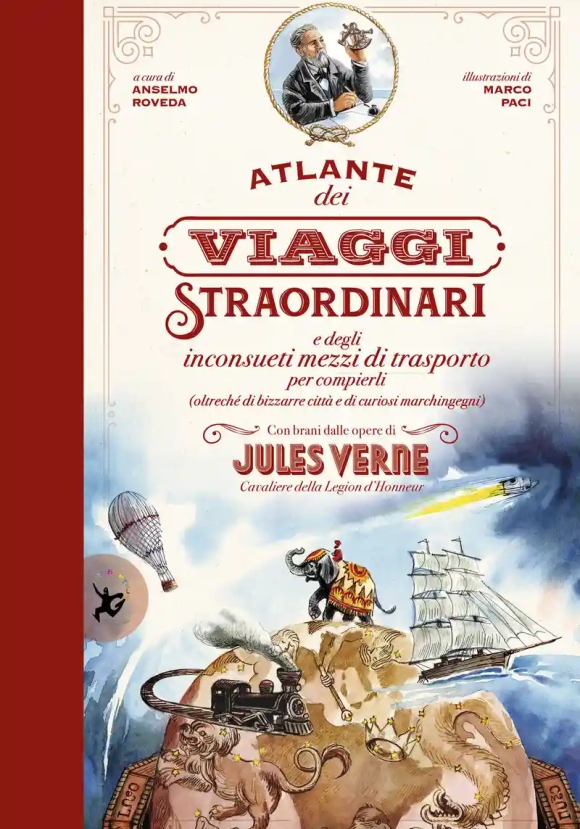 Atlante Dei Viaggi Straordinari E Degli Inconsueti Mezzi Di Trasporto Per Compierli (oltrech? Di Biz