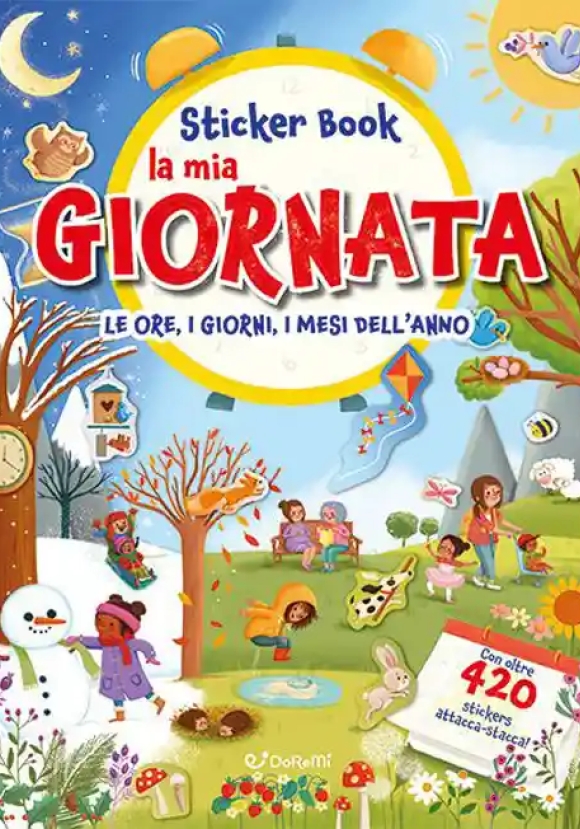 Mia Giornata. Le Ore, I Giorni, I Mesi Dell'anno. Sticker Book. Con Adesivi. Ediz. A Colori (la)