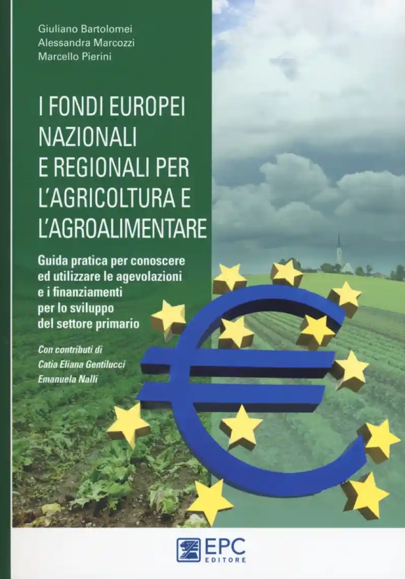 I Fondi Europei Nazionali E Regionali Per L?agricoltura E L?agroalimenta