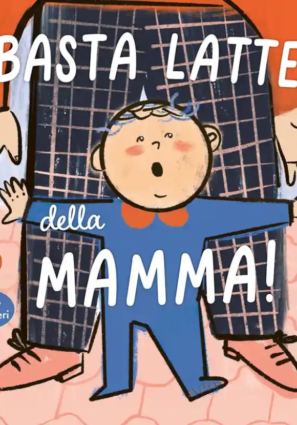 Basta Latte Della Mamma! Ediz. A Colori