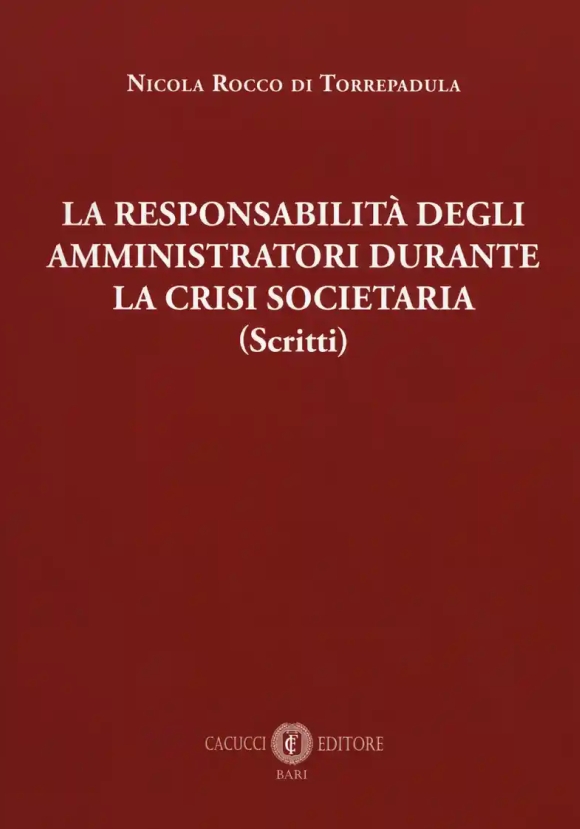 La Responsabilita' Degli Amministratori Durante La Crisi Societaria