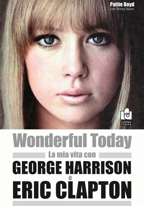 Wonderful Today. La Mia Vita Con G. Harrison E E. Clapton