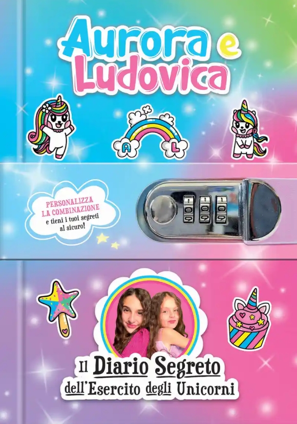 Aurora E Ludovica. Il Diario Segreto Dell'esercito Degli Unicorni. Ediz. A Colori. Con Qr Code Per V