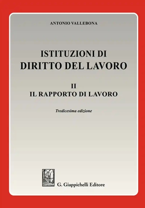 Istituzioni Di Diritto Del Lavoro 2 - Rapporto Di Lavoro 13ed