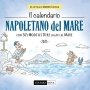 Calendario Napoletano Del Mare 2025. Con 365 Modi Di Dire Legati Al Mare. Ediz. Illustrata